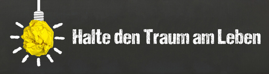 Halte den Traum am Leben	
