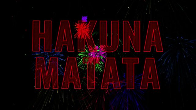 Hakuna matata inscription with fireworks and salutes, carefree life concept