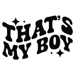 tha't my boy