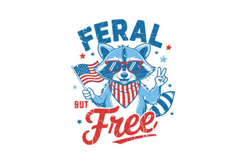 Feral But Free, Raccoon with American Flag4th Of July USA Sublimation T Shirt Design