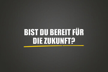 Bist du bereit fuer die Zukunft (Are you ready for the future?) - A blackboard with white text.