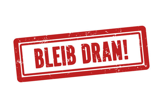 Bleib dran (Stay tuned) - A red stamp, isolated on white background.