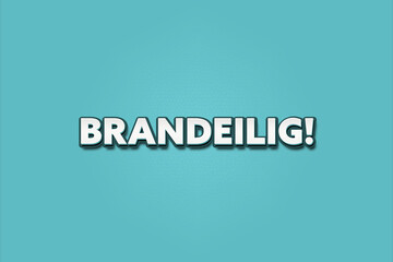 Brandeilig (In a hurry) - A turquoise banner illustration with white text.