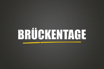 Fototapeta premium Brueckentage (Bridge days) - A blackboard with white text.
