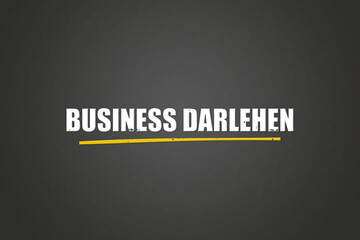 Business Darlehen (Business loans) - A blackboard with white text.