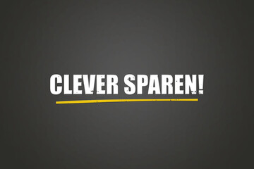 Clever sparen (Save cleverly) - A blackboard with white text.