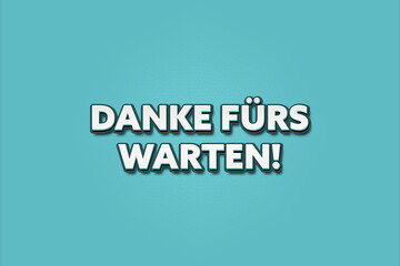 Danke fuers warten (Thanks for waiting) - A turquoise banner illustration with white text.