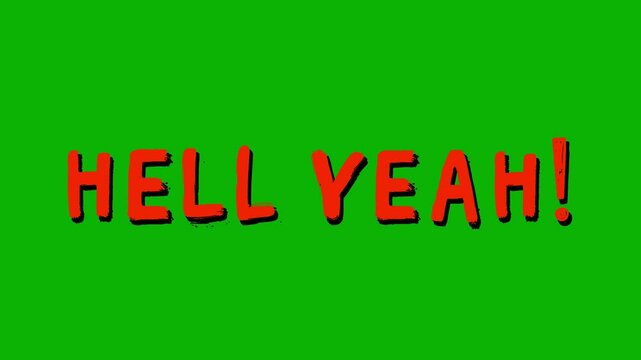Animated red word &ldquo;Hell Yeah!&rdquo; in a sloppy font isolated on a green screen on a chroma key background, keying