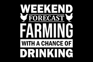 Weekend forecast farming with a chance of drinking svg Farming quotes typography t-shirt design for cricut.