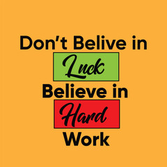 Motivational Quote: Don't Believe in Luck, Believe in Hard Work Art & Illustration