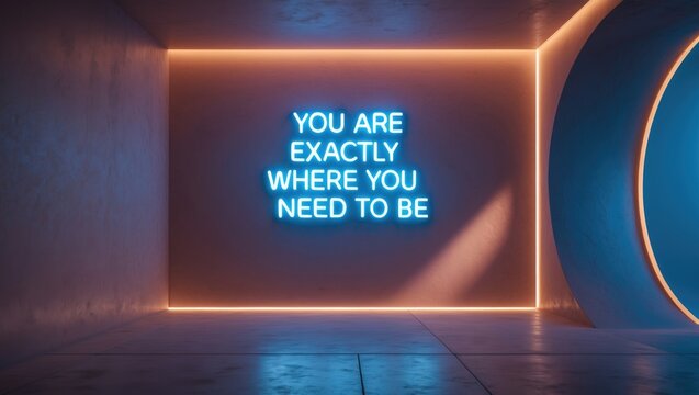 Sign on the coffee shop wall: You are exactly where you belong.