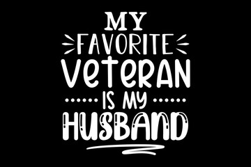 My Favorite veteran is my husband svg Doctor quotes typography t-shirt design for cricut.