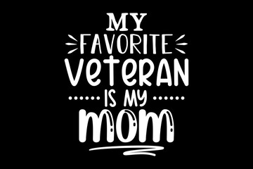 My Favorite veteran is my mom svg Doctor quotes typography t-shirt design for cricut.
