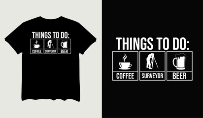 Things to do coffee surveyor beer t-shirt design for t-shirt quotes or poster svg printable cut file