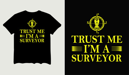 Trust me I'm a surveyor t-shirt design for t-shirt quotes or poster svg printable cut file