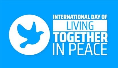 International Day of Living Together in Peace background banner or poster design template. observed every year in May. Holiday concept. Use to any Template, card, poster, placard, template.