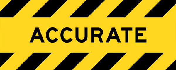 Yellow and black color with line striped label banner with word accurate