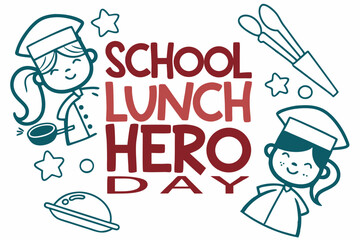SCHOOL LUNCH HERO DAY vector illustration