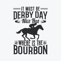 It Must Be Derby Day Nice Hat Where Is The Bourbon T Shirt Design