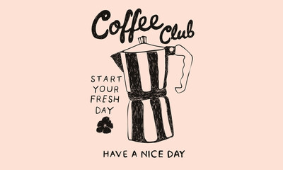 Coffee kettle with flower. Coffee time modern art.  Sunday coffee time vector design. Coffee club artwork for apparel, sticker, batch, background, poster and others.