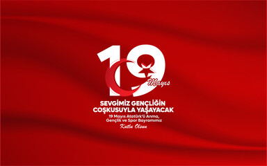 A design for the 19th May Commemoration of Atatürk, Youth and Sports Day. Translation: Sevgimiz gençliğin coşkusuyla yaşayacak ve 19 Mayıs Atatürk’ü Anma Gençlik ve Spor Bayramı Kutlu Olsun