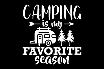 Camping is my favorite season svg camping quotes typography t-shirt design for cricut.