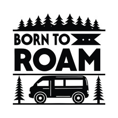 Black Silhouette of Van and Born to Roam Text with Forest Trees on White