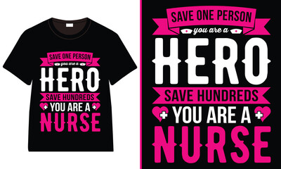 Save one person you are a hero save hundreds you are a nurse t-shirt design, Nurse Typography T-Shirt Design with Medical Elements