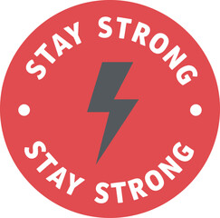 Stay Strong motivational emblem with lightning bolt in red circle vector illustration 