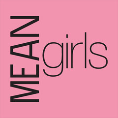 Mean Girls Typography Poster with Pink Background,Minimalist Pink Poster with Bold and Thin Text Style,Fashion Inspired Vector Design with Modern Typography