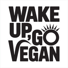 Obraz premium Wake Up Go Vegan A Call to Action 