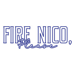 Fire Nico, Please