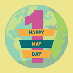 Happy May Day, Happy International Labour day with globe background.