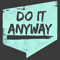 Motivational Do It Anyway Quote Design Graphic