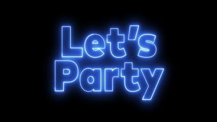 Lets Party neon sign. Neon sign Lets Party. Let's Party letter neon logo animation.	