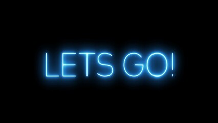 Lets Go! neon sign. Neon sign let's go. Lets go logo animation.	
