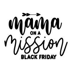 Mama On A Mission Black Friday svg 