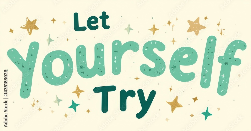 Poster motivational quote displayed with playful typography. stars add whimsical touch to encouraging messa