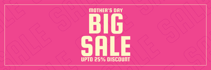 Mother's Day Big Sale Banner, Up to 25% Discount, Bold Typography, Bright Pink Background, Promotional Design