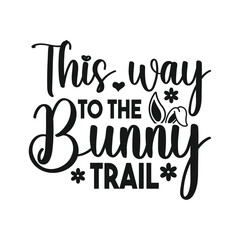 This way to the Bunny Trail, Easter Typography Tshirt Design