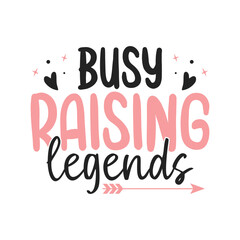 Busy raising legends mom life designs