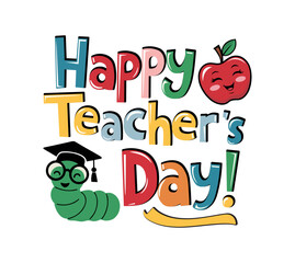 Teachers Celebration: Happy Teacher's Day Design, featuring a colorful text with happy apple and adorable worm