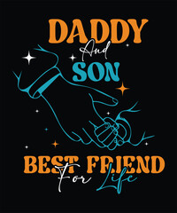 Father and son holding hands illustration with text 'Daddy and Son Best Friend for Life' sentimental typography T-shirt design for Father's Day, family love, parent-child bond concept