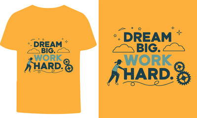 Dream Big Work Hard T-shirt Design