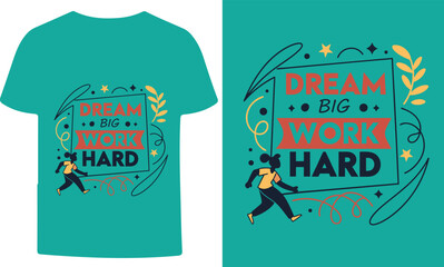Dream Big Work Hard T-shirt Design