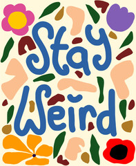 Stay Weird A Colorful and Fun Typography Poster