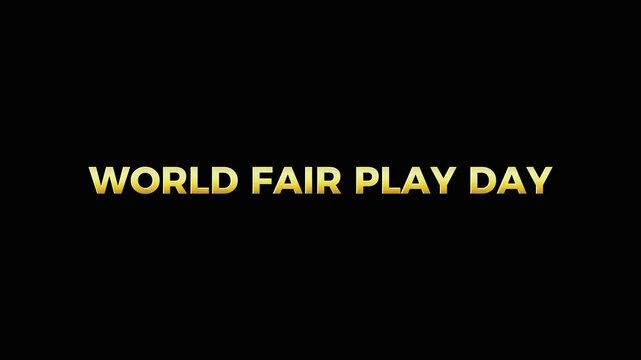 World Fair Play Day golden text animation video on black background