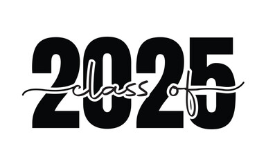 Class of 2025 vector, Graduation T-Shirt Design, Class of 2025 vector illustration, vector black silhouette graphic