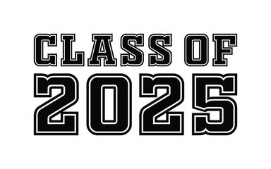 Class of 2025 typography design vector. Text for design, congratulation event, T-shirt, party, high school or college graduate. Editable class of 2025 typography design