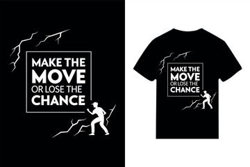 Make the Move or Lose the Chance - Motivational Quote